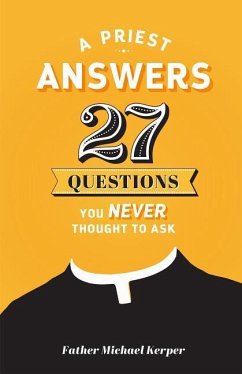 Priest Answers 27 Questions: You Never Thought to Ask - Kerper, Michael