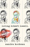 Loving Robert Lowell