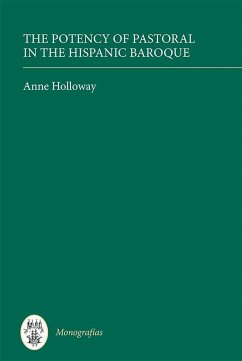 The Potency of Pastoral in the Hispanic Baroque - Holloway, Anne