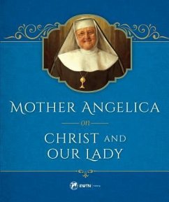 Mother Angelica on Christ and Our Lady - Angelica, Mother