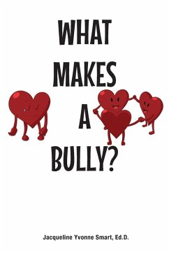 What Makes a Bully? - Smart Ed D, Jacqueline Yvonne