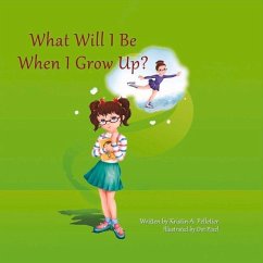 What Will I Be When I Grow Up?: Volume 1 - Pelletier, Kristin