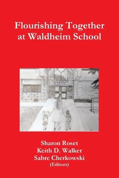 Flourishing Together at Waldheim School - Roset, Sharon; Walker, Keith D.; Cherkowski, Sabre