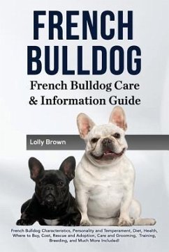 French Bulldog: French Bulldog Characteristics, Personality and Temperament, Diet, Health, Where to Buy, Cost, Rescue and Adoption, Ca - Brown, Lolly