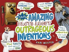 Totally Amazing Facts about Outrageous Inventions - Meister, Cari