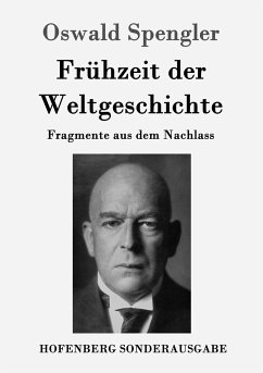 Frühzeit der Weltgeschichte - Spengler, Oswald