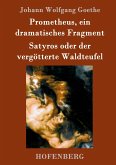 Prometheus, ein dramatisches Fragment / Satyros oder der vergötterte Waldteufel