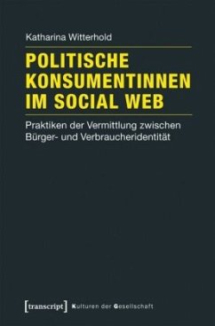 Politische Konsumentinnen im Social Web - Witterhold, Katharina