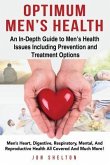 Optimum Men's Health: Men's Heart, Digestive, Respiratory, Mental, Reproductive Health All Covered And Much More! An In-Depth Guide to Men's