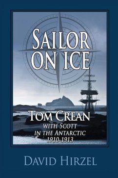 Sailor on Ice: Tom Crean: with Scott in the Antarctic 1910-1913 - Hirzel, David