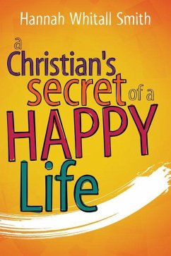 A Christian's Secret of a Happy Life - Whitall Smith, Hannah