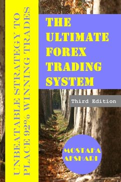 The Ultimate Forex Trading System-Unbeatable Strategy to Place 92% Winning Trades - Afshari, Mostafa