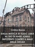 Dalla mistica di Isaac Luria al Dio di Hans Jonas impotente contro il male della Shoah (eBook, ePUB)