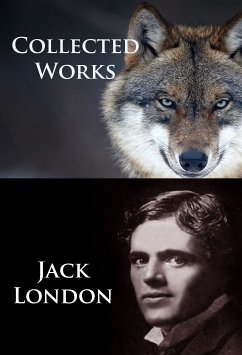 Jack London - Collected Works (eBook, ePUB) - London, Jack