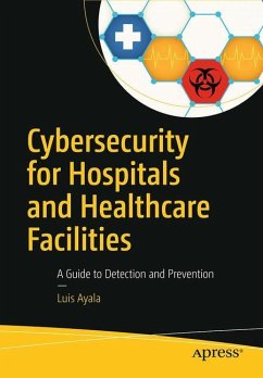 Cybersecurity for Hospitals and Healthcare Facilities - Ayala, Luis