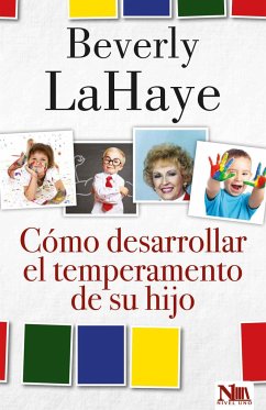 Cómo Desarrollar El Temperamento de Su Hijo / How to Develop Your Child's Temper Ament - Lahaye, Tim