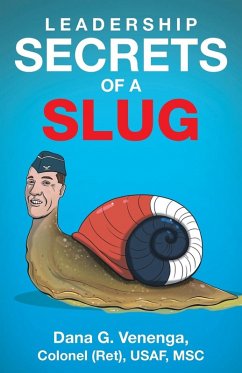 Leadership Secrets of a Slug - Venenga, Dana G.