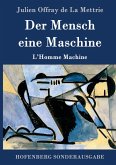 Der Mensch eine Maschine Der Mensch eine Maschine