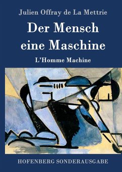 Der Mensch eine Maschine - La Mettrie, Julien Offray de