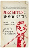 Diez mitos de la democracia : contra la demagogia y el populismo
