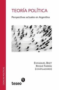 Teoría política: Perspectivas actuales en Argentina - Farrán, Roque; Biset, Emmanuel