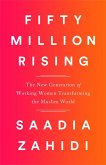 Fifty Million Rising: The New Generation of Working Women Transforming the Muslim World