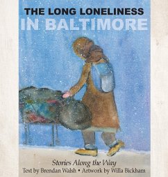 The Long Loneliness in Baltimore - Walsh, Brendan; Bickham, Willa