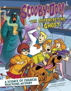Scooby-Doo! a Science of Chemical Reactions Mystery: The Overreacting Ghost - Peterson, Megan Cooley