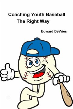 Coaching Youth Baseball - the Right Way - DeVries, Edward