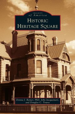 Historic Heritage Square - Reiner, Donna J.; Jacquemart, John; Towne, Douglas C.