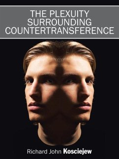 The Plexuity Surrounding Countertransference - Kosciejew, Richard John