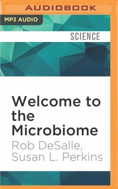 Welcome to the Microbiome - Desalle, Rob; Perkins, Susan L