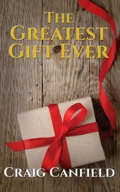 The Greatest Gift Ever - Canfield, Craig