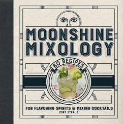 Moonshine Mixology - Straub, Cory