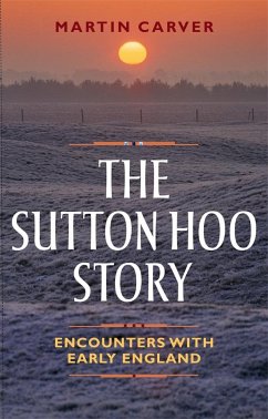 The Sutton Hoo Story - Carver, Martin