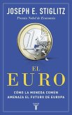 El euro : cómo la moneda común amenaza el futuro de Europa