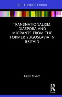 Transnationalism, Diaspora and Migrants from the former Yugoslavia in Britain - Munro, Gayle