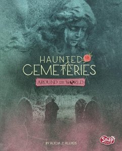 Haunted Cemeteries Around the World - Klepeis, Alicia Z.