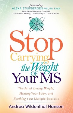 Stop Carrying the Weight of Your MS - Hanson, Andrea Wildenthal