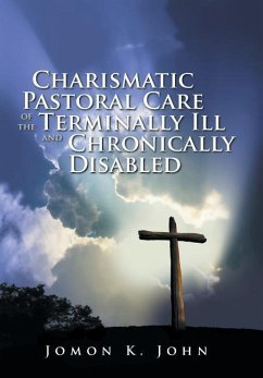 Charismatic Pastoral Care of the Terminally Ill and Chronically Disabled - John, Jomon K.