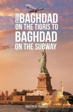 From Baghdad on the Tigris to Baghdad on the Subway - Hindo, Walid A.