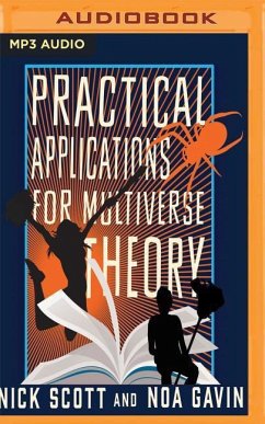 Practical Applications for Multiverse Theory - Scott, Nick; Gavin, Noa