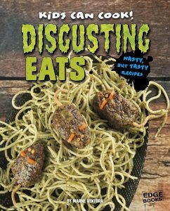 Disgusting Eats: Nasty, But Tasty Recipes - Ventura, Marne