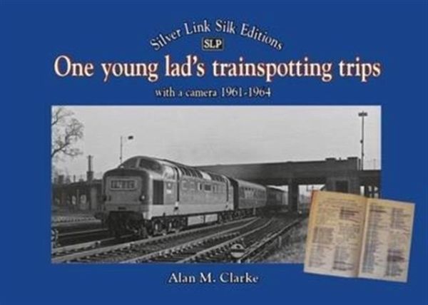 One Young Lads Trainspotting Trips One Young Lads Trainspotting Trips