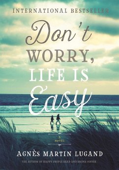 Don't Worry, Life Is Easy - Martin-Lugand, Agnès