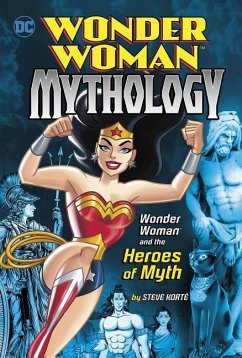 Wonder Woman and the Heroes of Myth - Korté, Steve