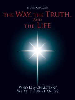 The Way, the Truth, and the Life - Barlow, Merle A.