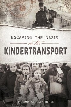 Escaping the Nazis on the Kindertransport - Bernay, Emma; Berne, Emma Carlson