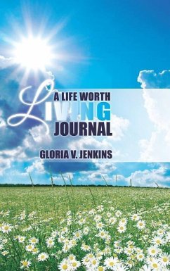 A Life Worth Living Journal - Jenkins, Gloria V.