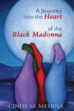 A Journey into the Heart of the Black Madonna - Medina, Cindy M